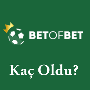 betofbet kaç oldu